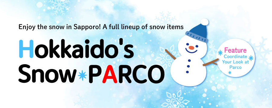 Enjoy the snow in Sapporo | A full lineup of snow items | Snow * PARCO